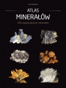 ATLAS minerałów 200 najwazniejszych minerałów Parafiniuk Jan