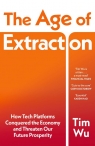 The Age of Extraction Tim Wu