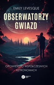 Obserwatorzy gwiazd - Levesque Emily