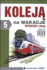 Koleją na wakacje Wycieczki z klasą 5  Olszewski Tadeusz
