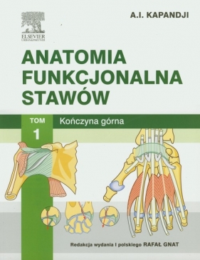 Anatomia funkcjonalna stawów Tom 1 Kończyna górna - Adalbert Ibrahim Kapandji