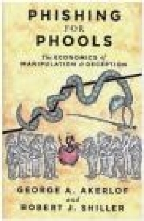 Phishing for Phools Robert Shiller, George Akerlof