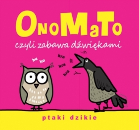 OnoMaTo czyli zabawa dźwiękami. Ptaki dzikie - Joanna Babula