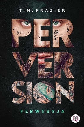 Perversion. Perwersja. Perversion Trilogy. Tom 1 - T.M. Frazier