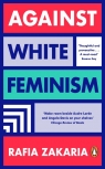 Against White Feminism Zakaria	 Rafia