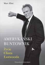 Amerykański buntownik Życie Clinta Eastwooda