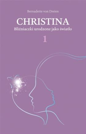 Christina T.1 Bliźniaczki urodzone jako światło - Bernadette von Dreien