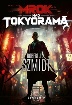 Mrok nad Tokyoramą - Robert J. Szmidt
