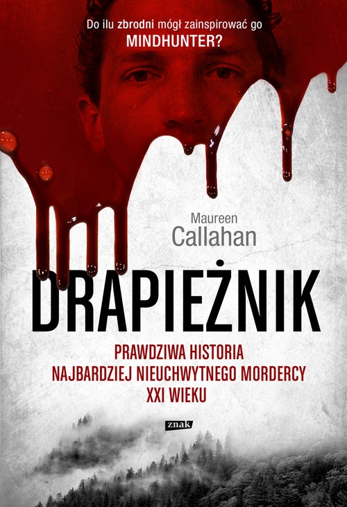 Drapieżnik Prawdziwa historia najbardziej nieuchwytnego mordercy XXI wieku