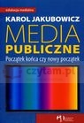 Media publiczne Początek końca czy nowy początek  Jakubowicz Karol