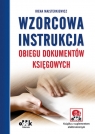 Wzorcowa instrukcja obiegu dokumentów księgowych (z suplementem Majsterkiewicz Irena