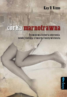 Córka marnotrawna - Kay D. Rizzo