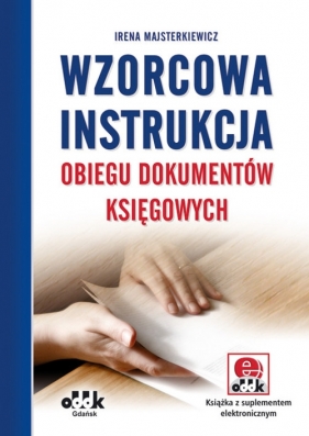 Wzorcowa instrukcja obiegu dokumentów księgowych - Majsterkiewicz Irena