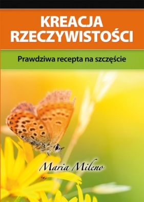 Kreacja rzeczywistości - Mileno Maria