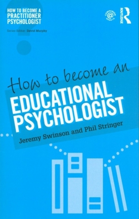 How to Become an Educational Psychologist - Swinson Jeremy, Stringer Phil