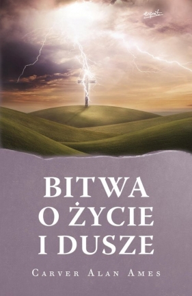 Bitwa o życie i dusze - Ames Carver Alan