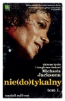 Nie(do)tykalny Dziwne życie i tragiczna śmierć Michaela Jacksona Tom 1