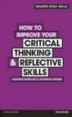 How to Improve Your Critical Thinking - Kathleen McMillan, Jonathan Weyers