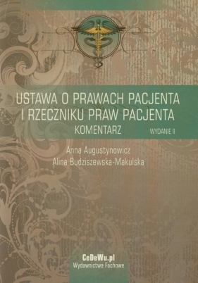 Ustawa o prawach pacjenta i Rzeczniku praw pacjenta Komentarz - Augustynowicz Anna, Budziszewska-Makulska Alina