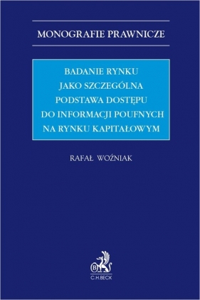 Badanie rynku jako szczególna podstawa dostępu do informacji poufnych na rynku kapitałowym - Rafał Woźniak
