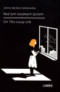 Nad tym wszawym życiem. On This Lousy Life - Janina Barbara Sokołowska