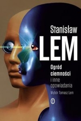 Ogród ciemności i inne opowiadania - Stanisław Lem