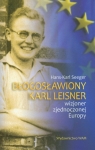 Błogosławiony Karl Leisner Wizjoner zjednoczonej Europy Seeger Hans-Karl