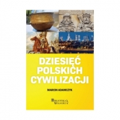 Dziesięć Polskich Cywilizacji - Marcin Adamczyk