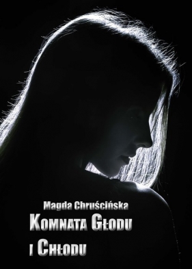 Komnata głodu i chłodu - Magda Chruścińska