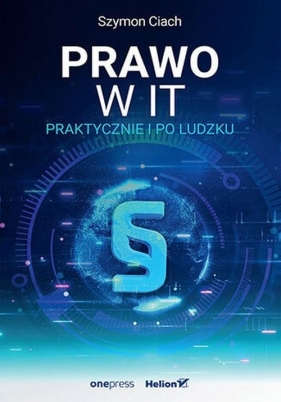 Prawo w IT. Praktycznie i po ludzku - Szymon Ciach