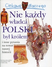 Ciekawe dlaczego Nie każdy władca Polski był królem - Wiśniewski Krzysztof