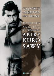 Człowieczeństwo bez granic Wymiary kultury w twórczości Akiry Kurosawy - Zaremba-Penk Joanna