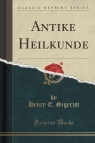 Antike Heilkunde (Classic Reprint)