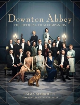 Downton Abbey: The Official Film Companion - Emma Marriott