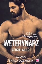 Weterynarz. Dzikie serce. Faceci do wynajęcia - Ludka Skrzydlewska