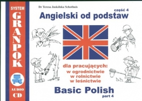 Angielski od podstaw dla pracujących w ogrodnictwie, w rolnictwie, w leśnictwie cz.4 - Teresa Jaskólska-Schothuis