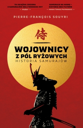 Wojownicy z pól ryżowych. Historia samurajów - Pierre François Souyri