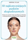 60 najskuteczniejszych punktów akupunkturowych Yuan Heping