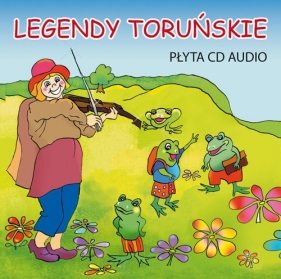 Legendy toruńskie (Audiobook) - Tatarzycka-Ślęk Anna, Piechocka-Empel Katarzyna, Centkowski Marcin, Korczyńska Małgorzata
