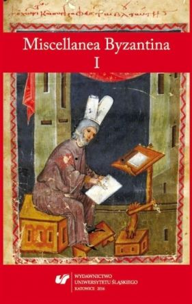 Miscellanea Byzantina I - red. Tomasz Labuk, Przemysław Marciniak