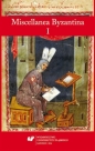 Miscellanea Byzantina I - Tomasz Labuk, Przemysław Marciniak
