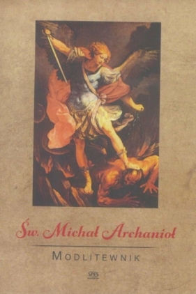 Modlitewnik. Św. Michał Archanioł - Opracowanie zbiorowe