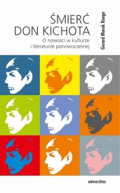 Śmierć Don Kichota O nowości w kulturze i literaturze ponowoczesnej - Gerard Marek Ronge