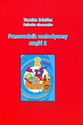 Teczka 2-latka Dziecko słoneczko Przewodnik metodyczny Część 2 - Gularska-Misiak Paulina , Jaroszewska Wanda