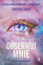 Obserwuj mnie. Tom 1 - Tahereh Mafi