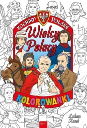 Kocham Polskę Kocham Polskę Wielcy Polacy kolorowanka - Kosek Łukasz