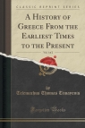 A History of Greece From the Earliest Times to the Present, Vol. 1 of 2 (Classic Reprint)
