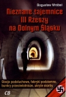 Nieznane tajemnice III Rzeszy na Dolnym Śląsku Wróbel Bogusław