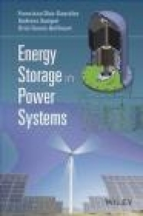 Energy Storage in Power Systems Andreas Sumper, Francisco Diaz-Gonzalez, Oriol Gomis-Bellmunt
