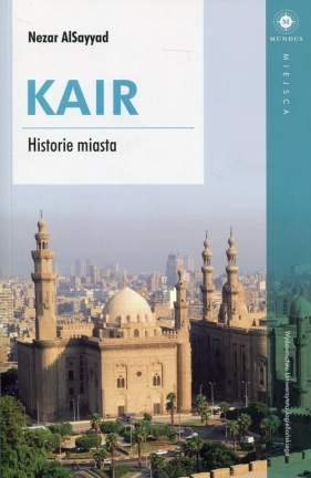 Kair Historie miasta - Nezar AlSayyad